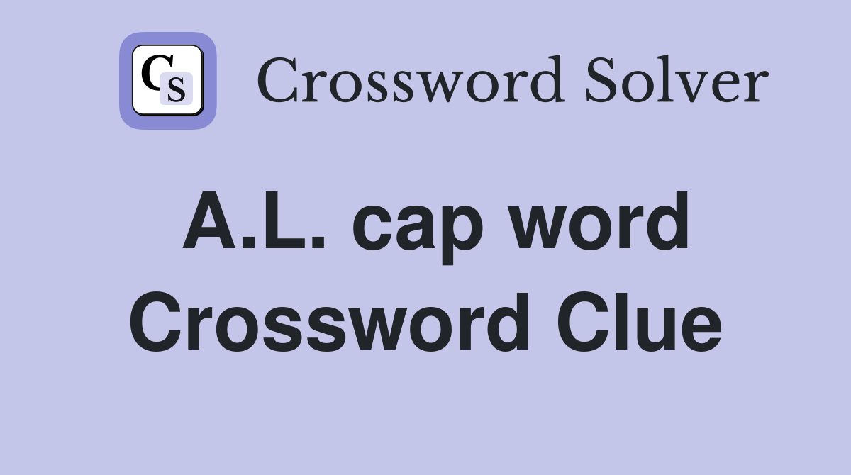 A.L. cap word Crossword Clue
