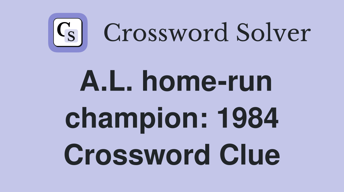 A.L. home-run champion: 1984 Crossword Clue