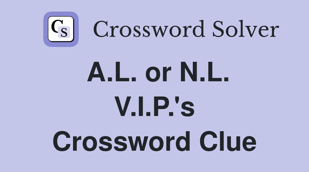 A.L. or N.L. V.I.P.'s Crossword Clue