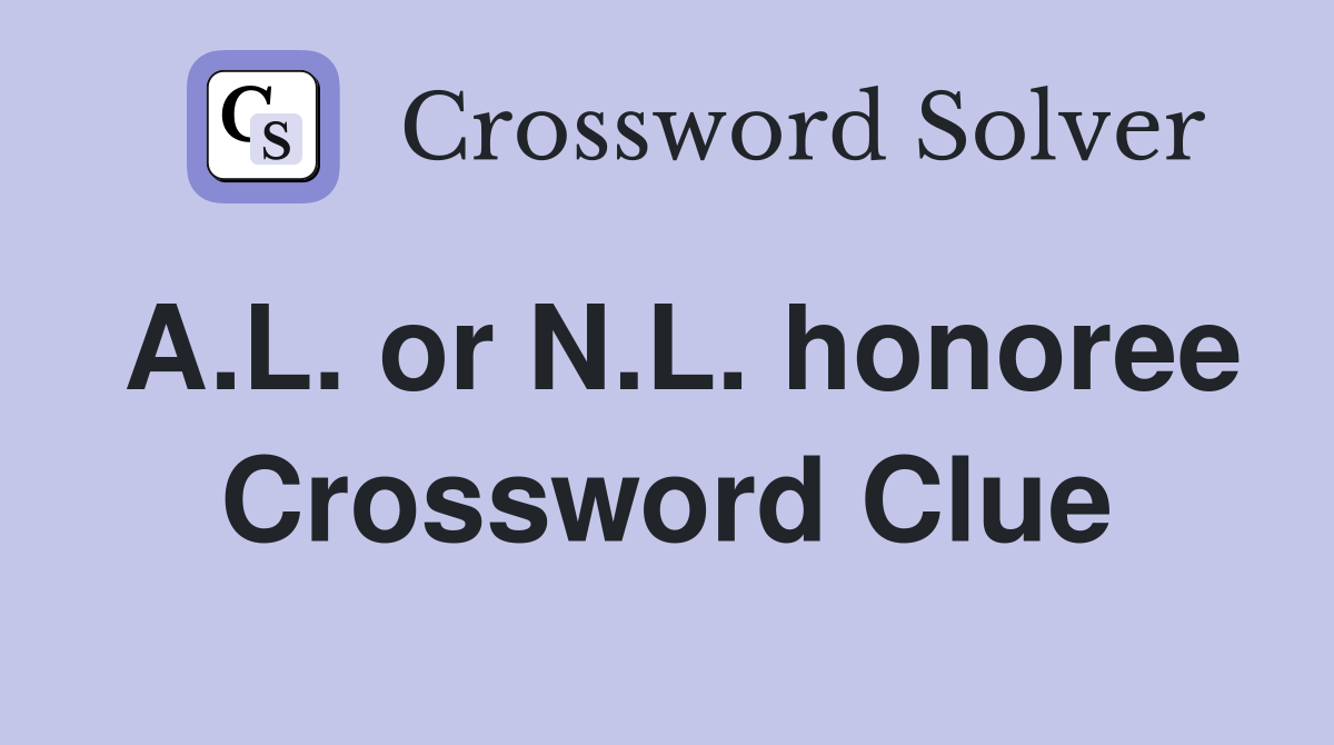 A.L. or N.L. honoree Crossword Clue