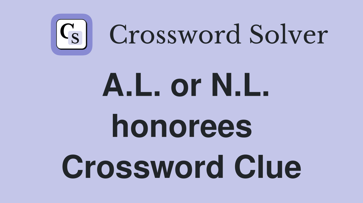 A.L. or N.L. honorees Crossword Clue