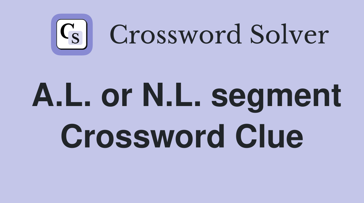 A.L. or N.L. segment Crossword Clue
