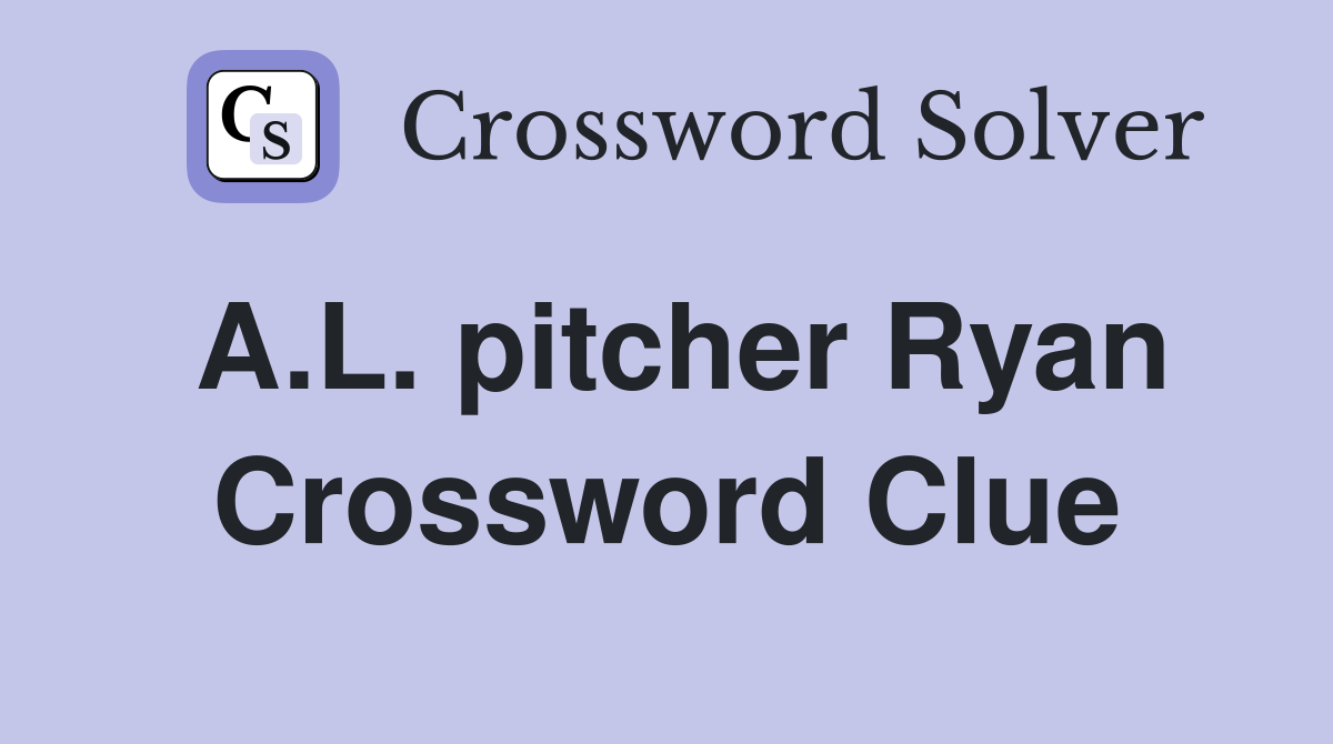 A.L. pitcher Ryan Crossword Clue