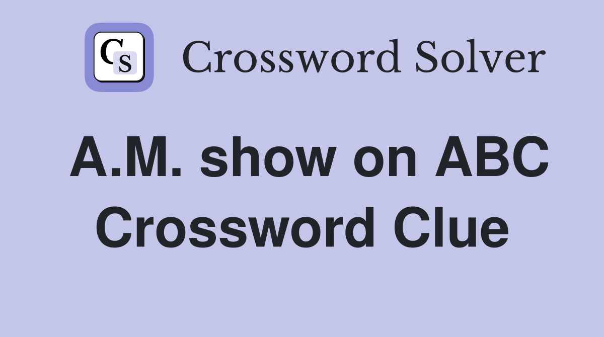 A.M. show on ABC Crossword Clue
