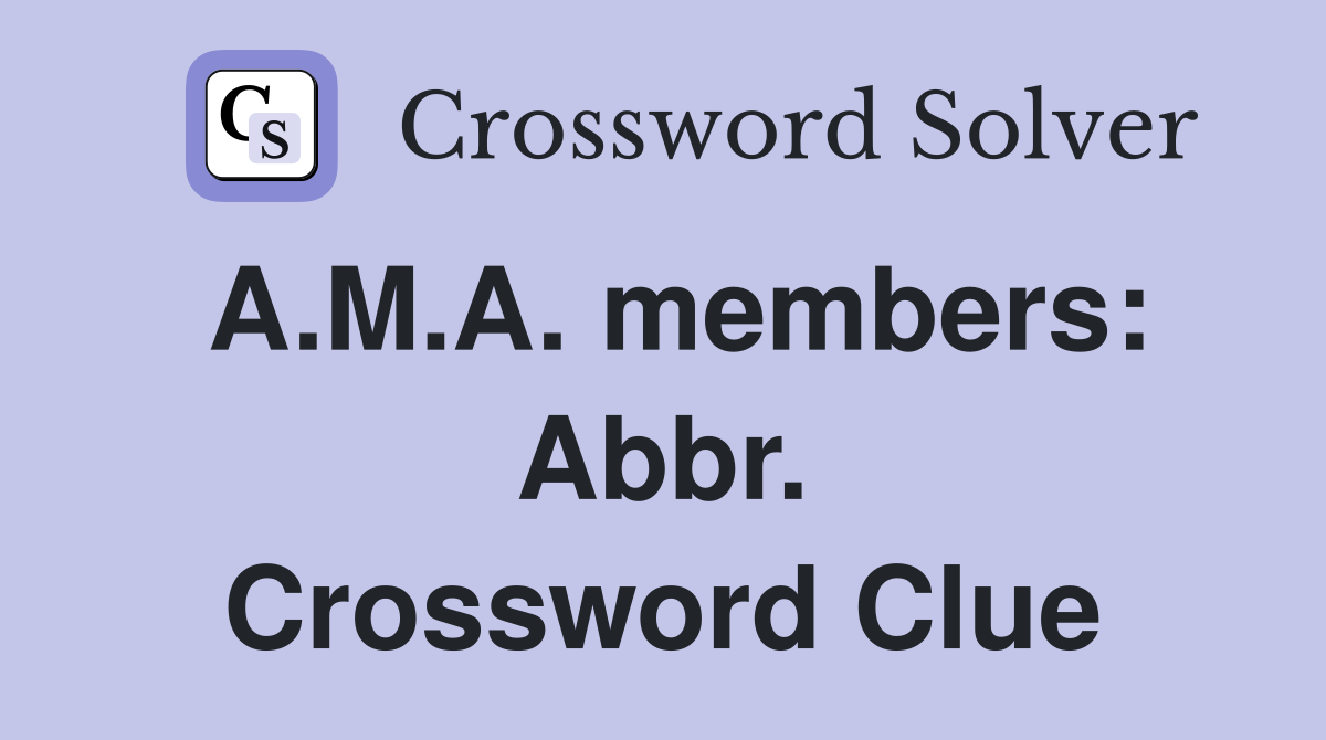 A.M.A. members: Abbr. Crossword Clue