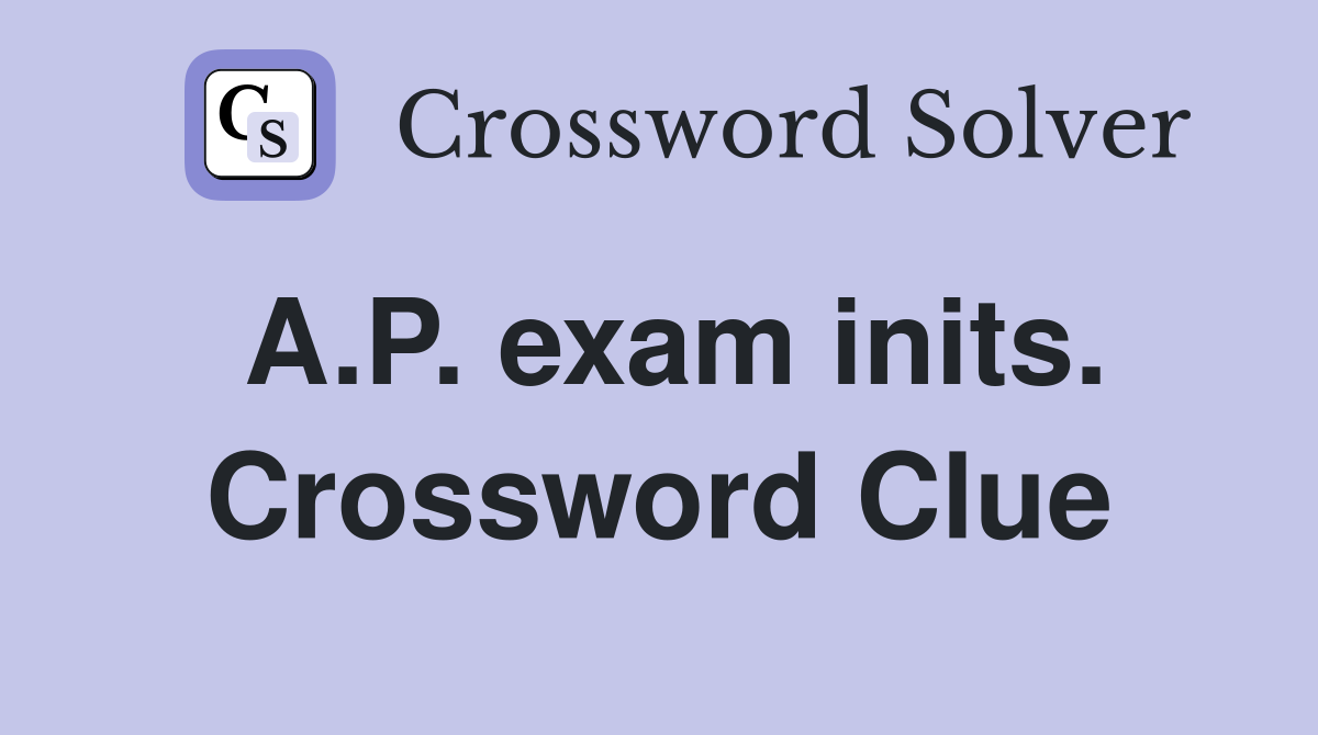 A.P. exam inits. Crossword Clue