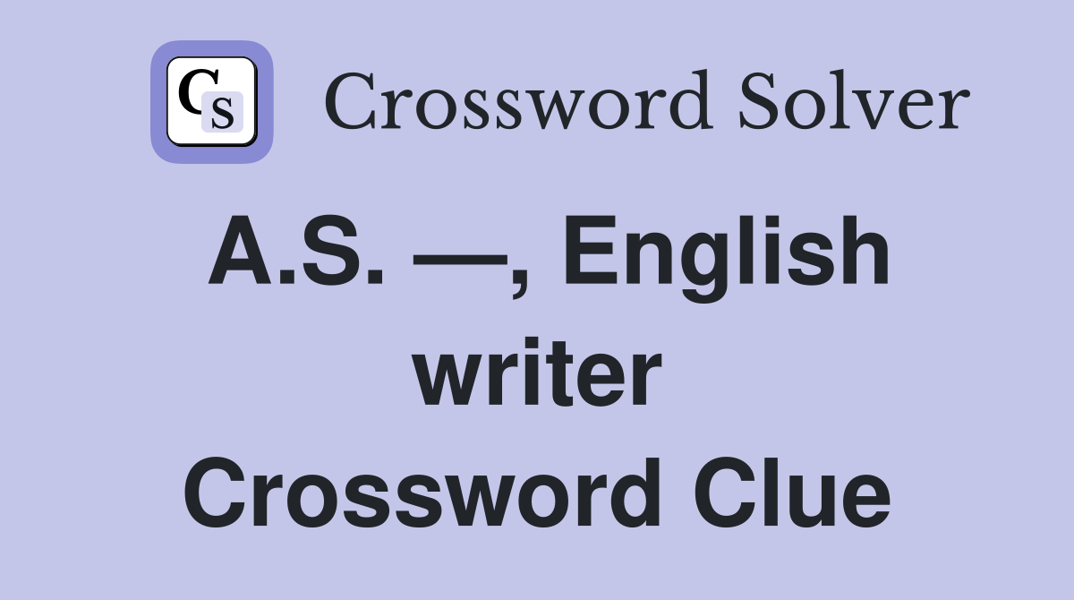 A.S. —, English writer Crossword Clue