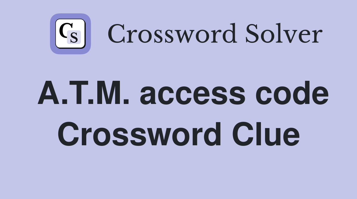 A.T.M. access code Crossword Clue
