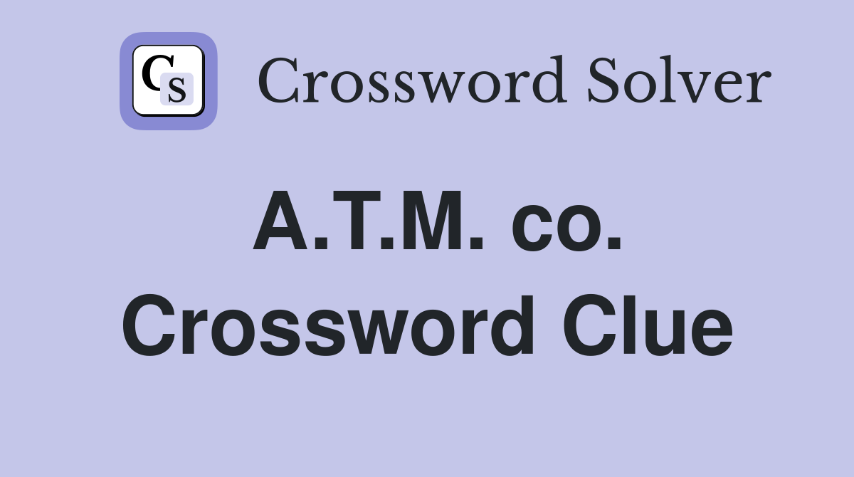 A.T.M. co. Crossword Clue