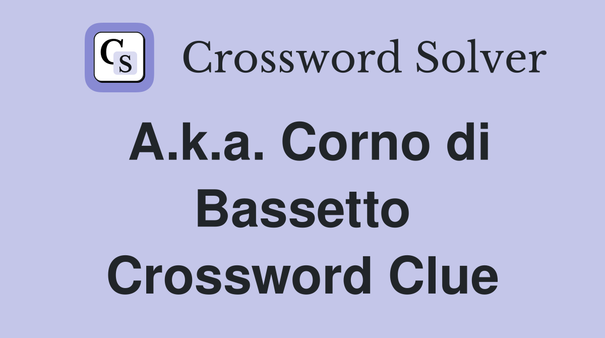 A.k.a. Corno di Bassetto Crossword Clue