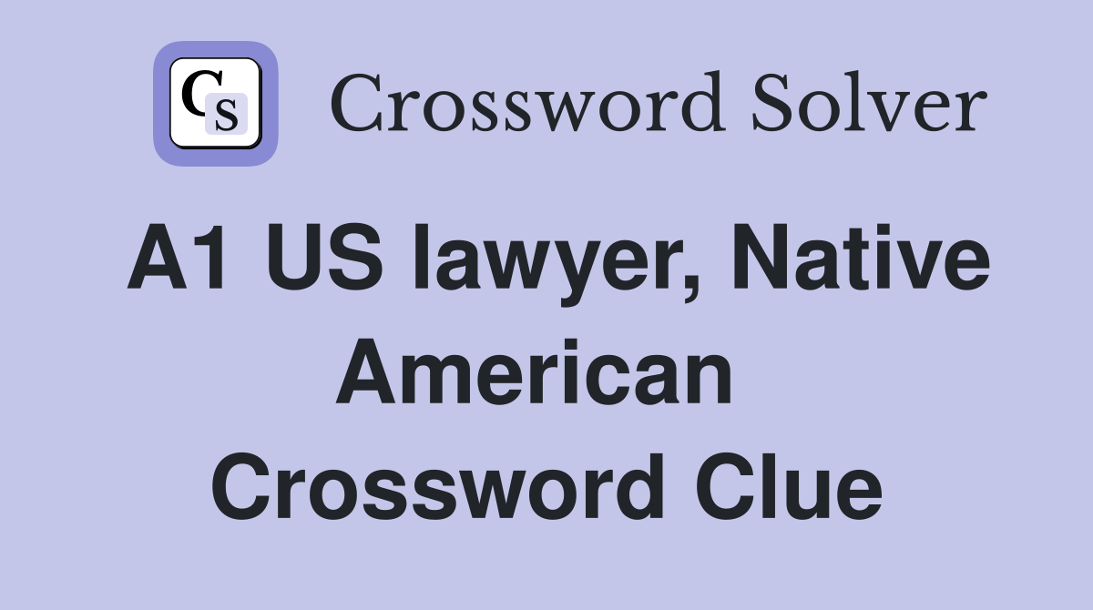 A1 US lawyer, Native American  Crossword Clue