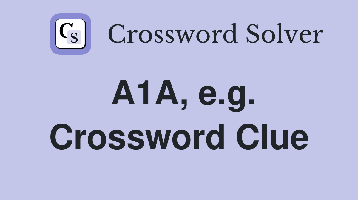 A1A, e.g. Crossword Clue