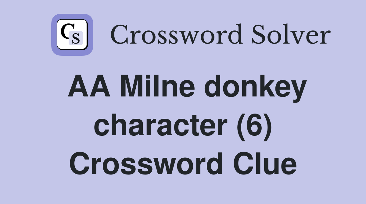 AA Milne donkey character (6) Crossword Clue