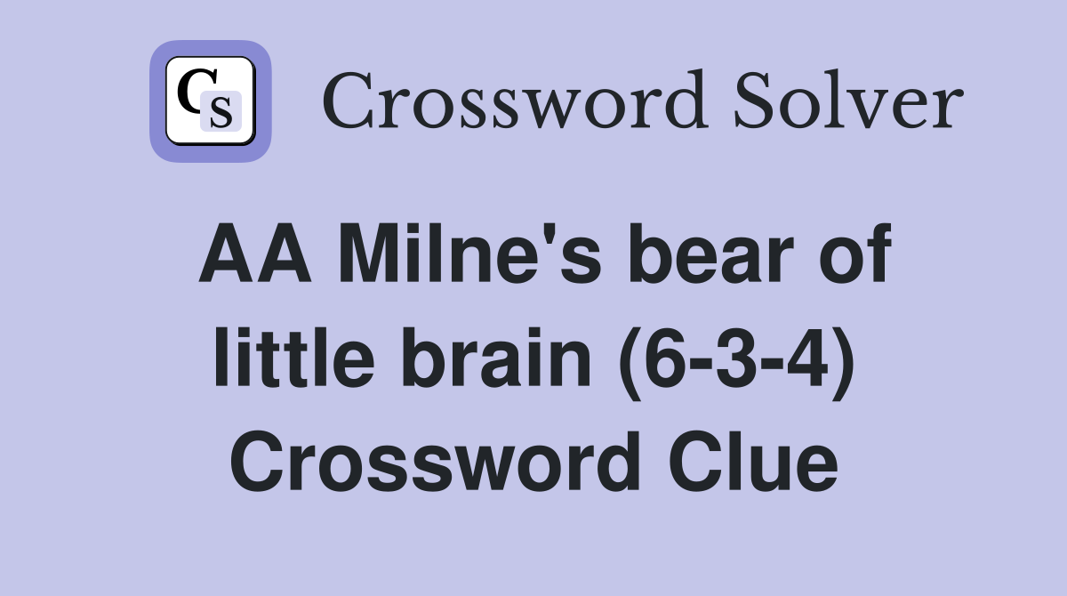 AA Milne's bear of little brain (6-3-4) Crossword Clue