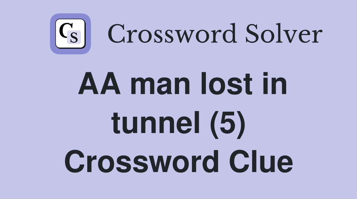 AA man lost in tunnel (5) Crossword Clue