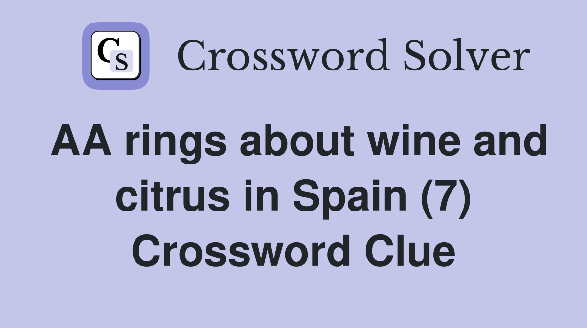 AA rings about wine and citrus in Spain (7) Crossword Clue