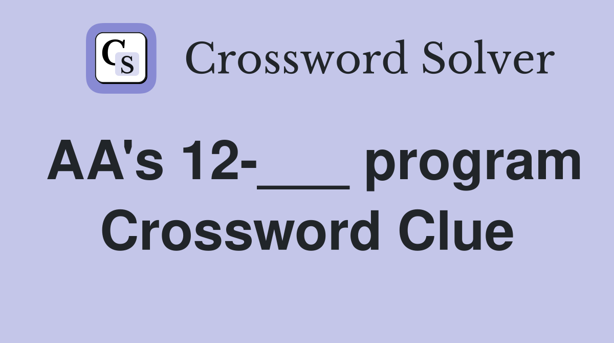 AA's 12-___ program Crossword Clue