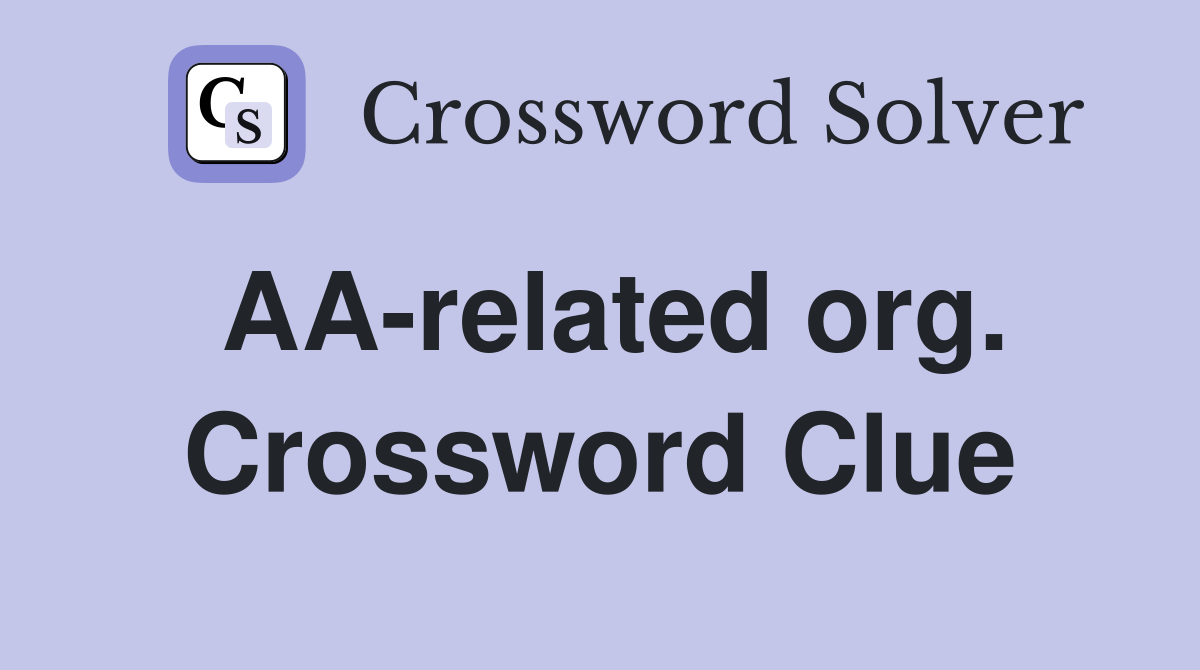 AA-related org. Crossword Clue