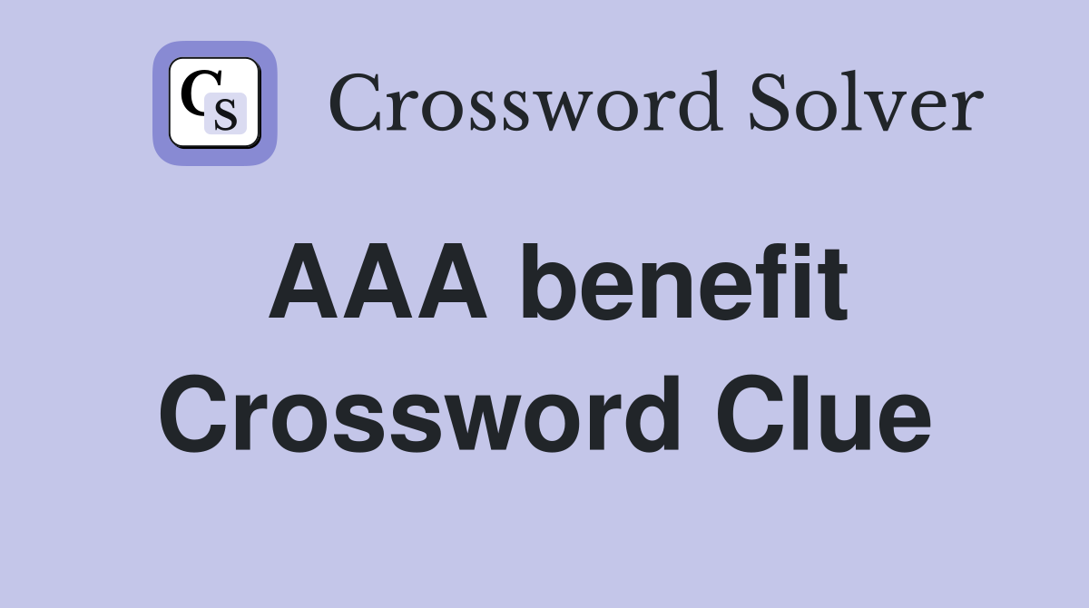 AAA benefit Crossword Clue