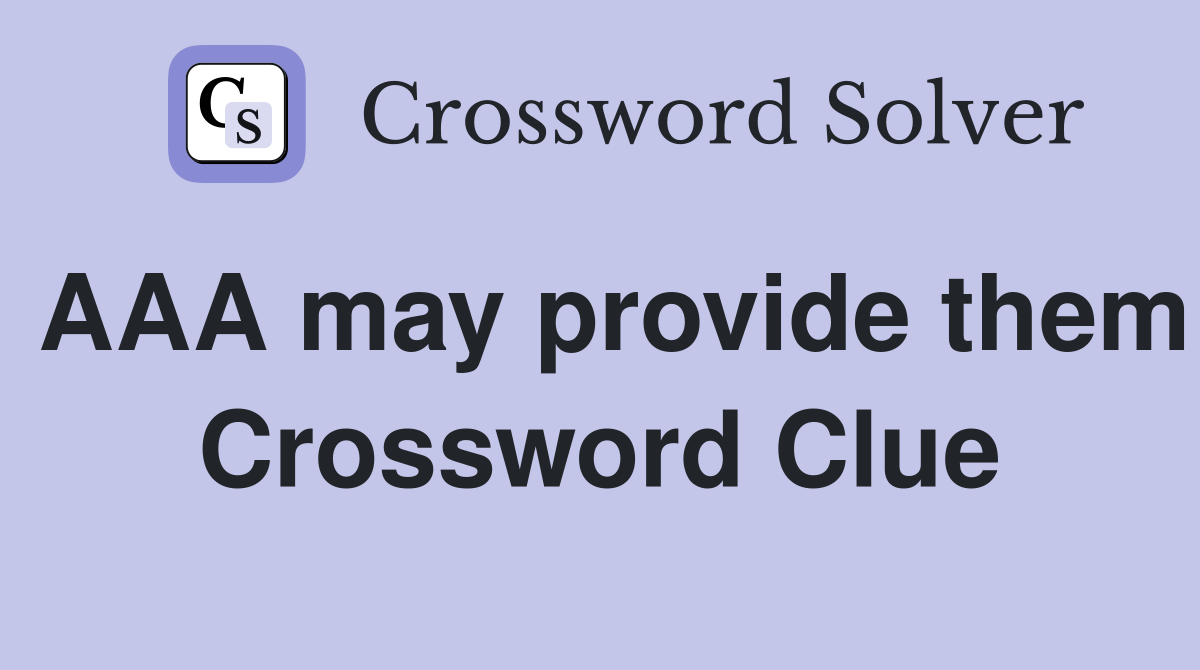 AAA may provide them Crossword Clue