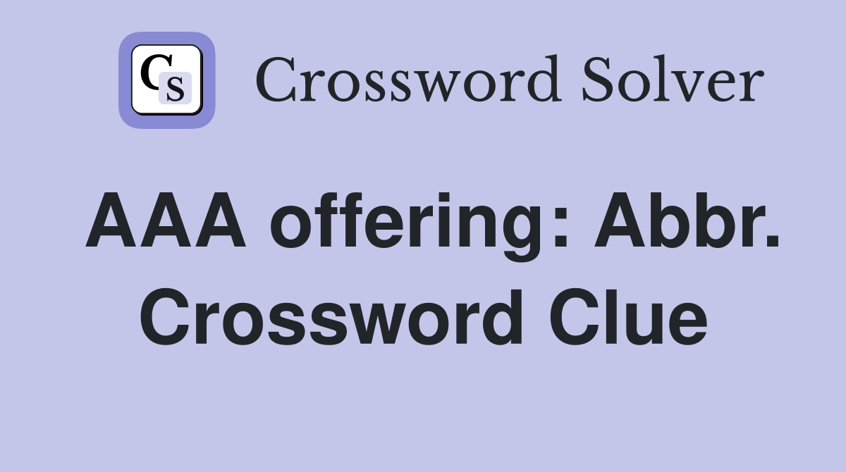 AAA offering: Abbr. Crossword Clue