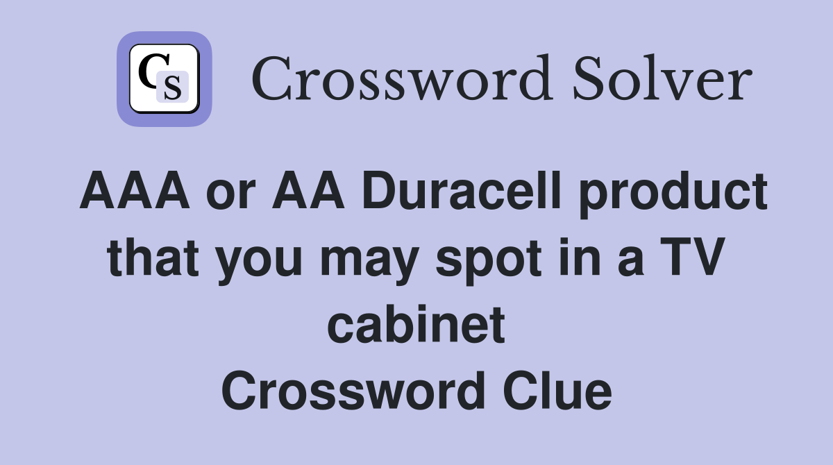 AAA or AA Duracell product that you may spot in a TV cabinet Crossword Clue