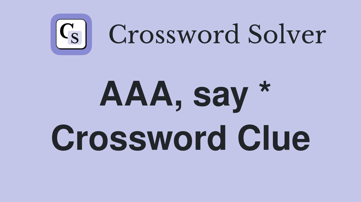 AAA, say * Crossword Clue