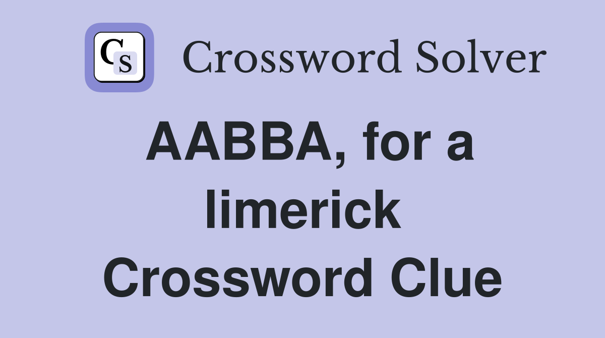AABBA, for a limerick Crossword Clue