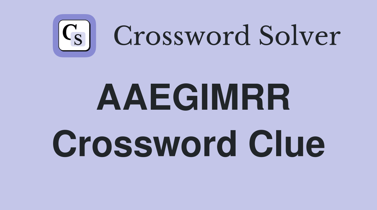 AAEGIMRR Crossword Clue