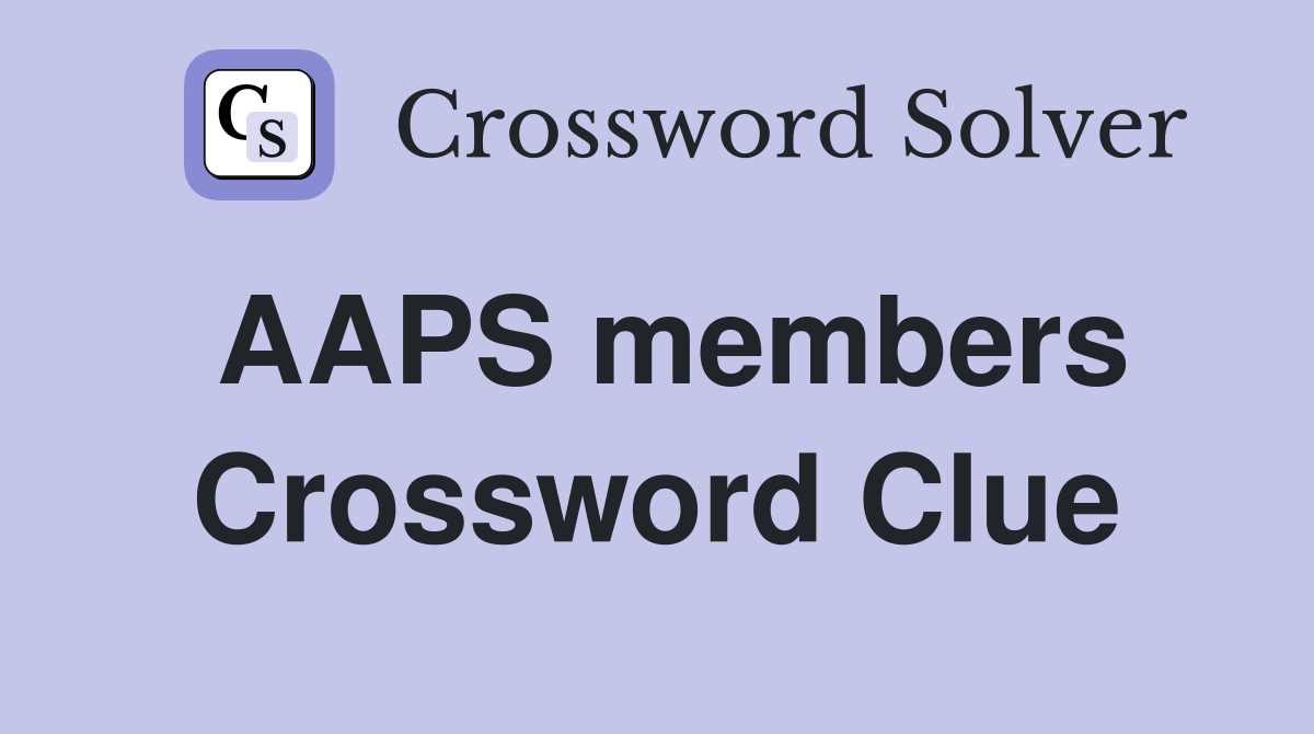 AAPS members Crossword Clue