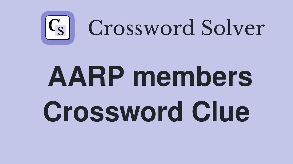 AARP members Crossword Clue