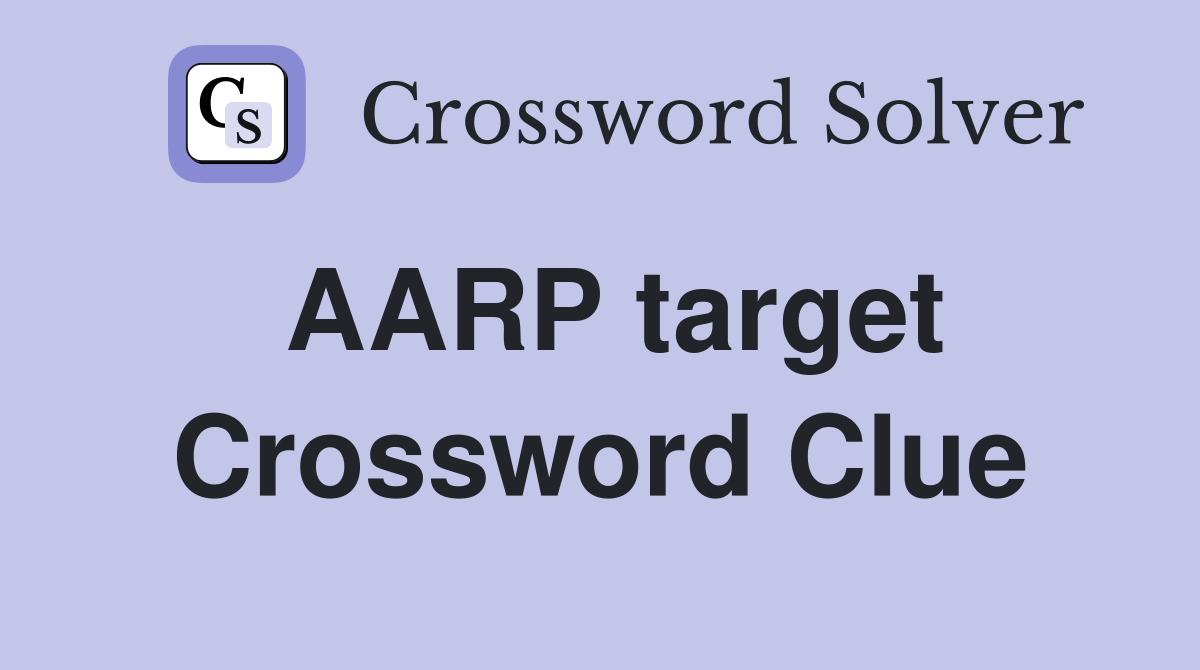 AARP target Crossword Clue