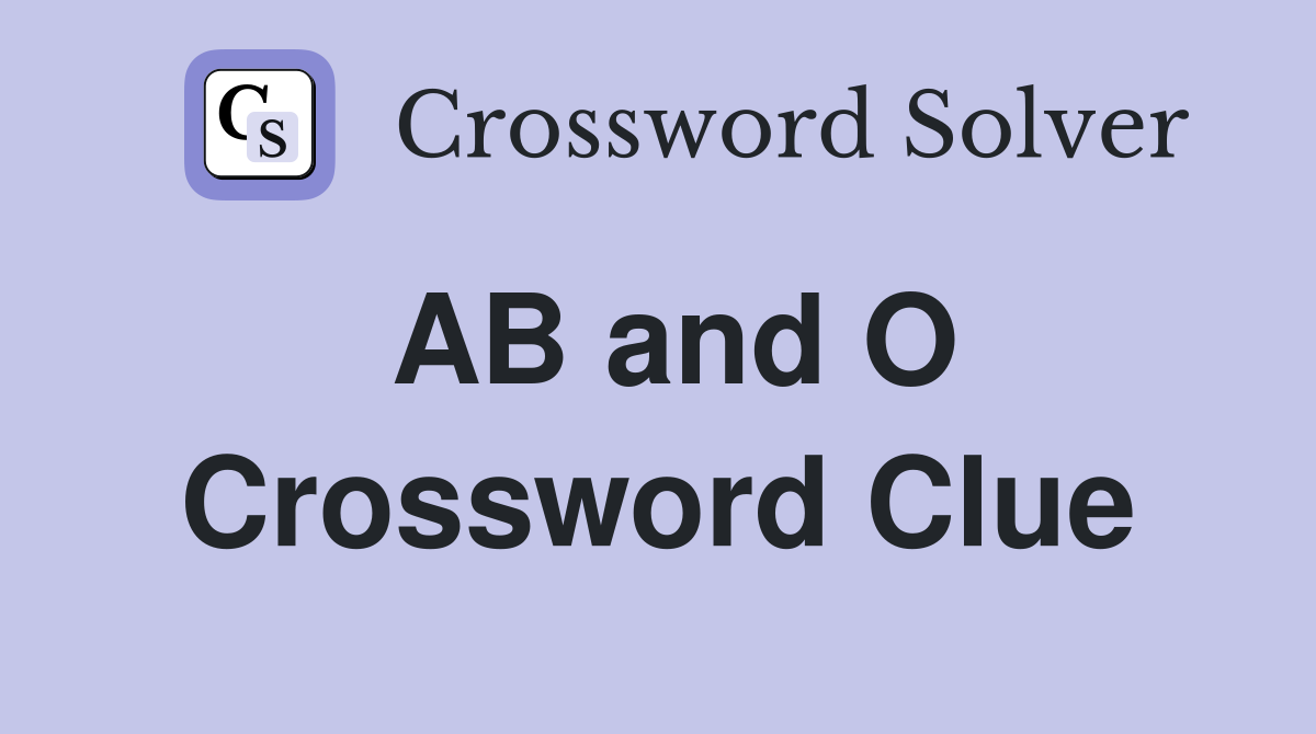 AB and O Crossword Clue