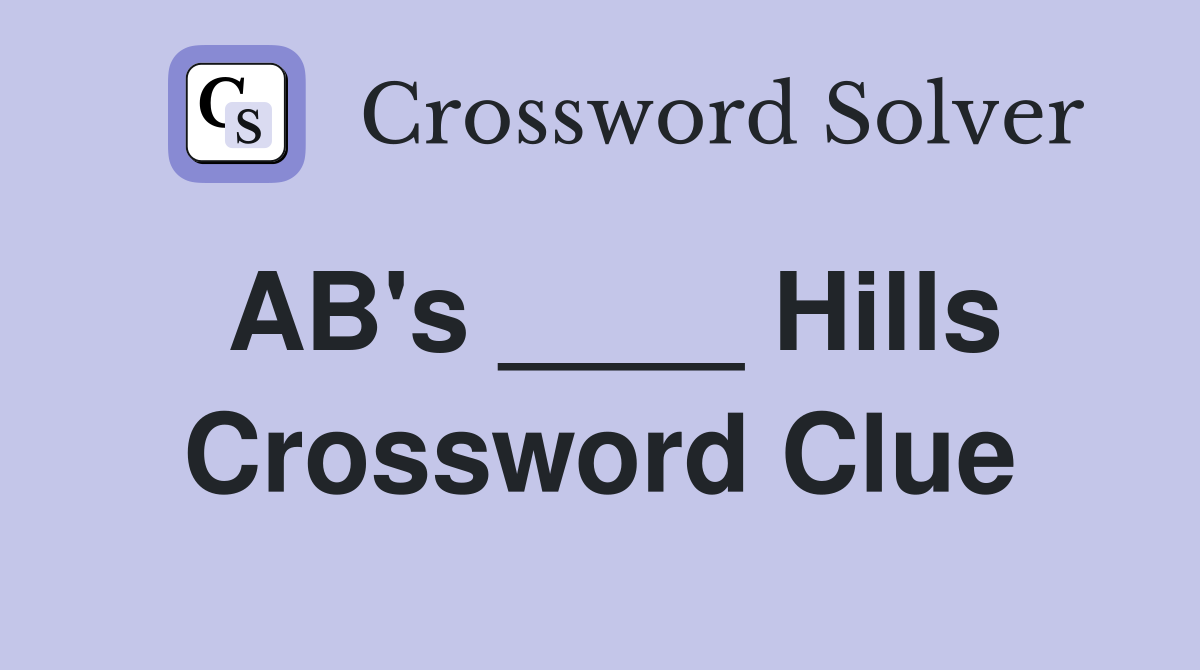 AB's ____ Hills Crossword Clue