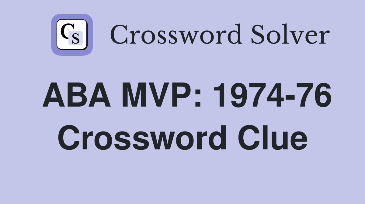 ABA MVP: 1974-76 Crossword Clue