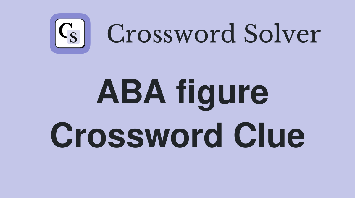 ABA figure Crossword Clue
