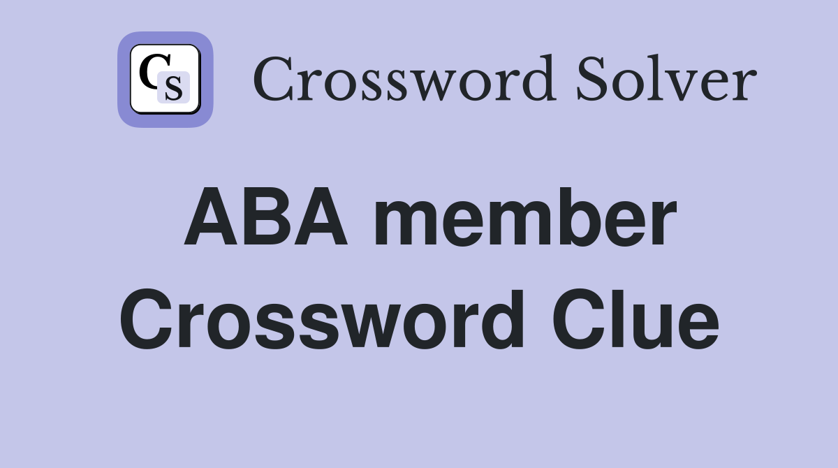 ABA member Crossword Clue Answers Crossword Solver