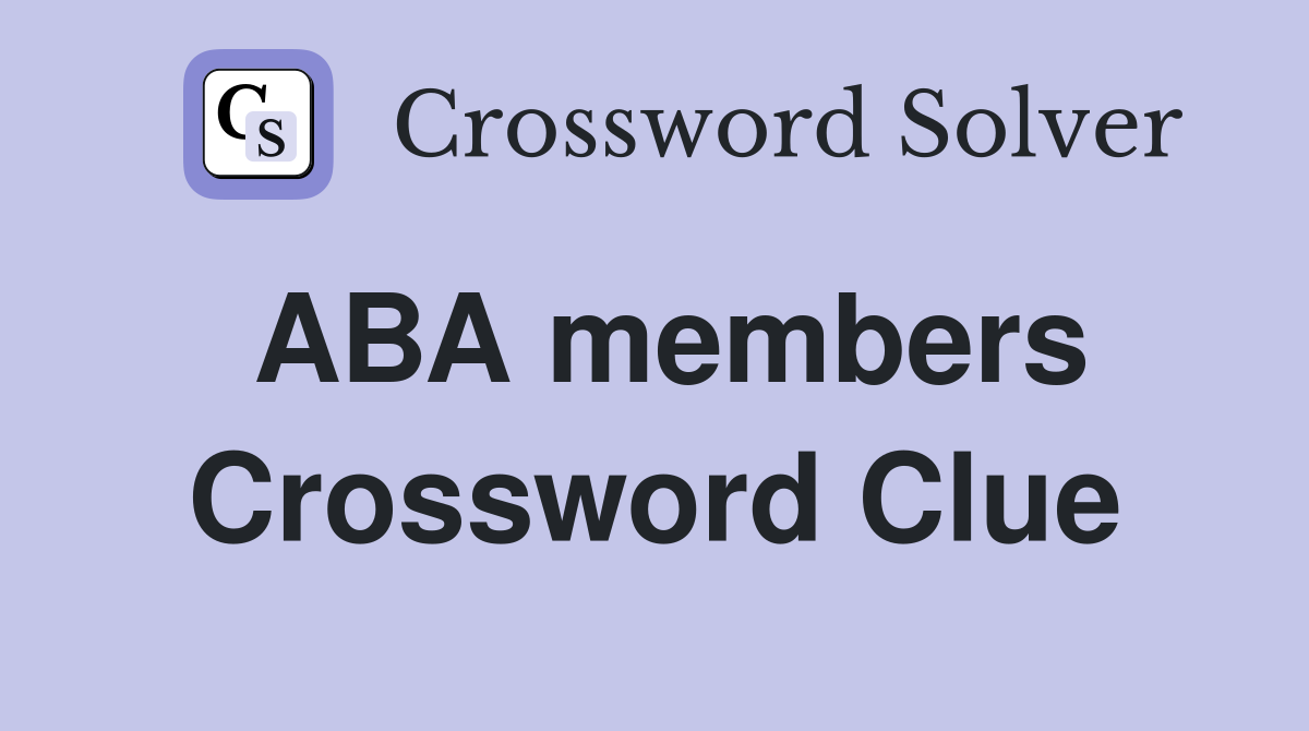 ABA members Crossword Clue