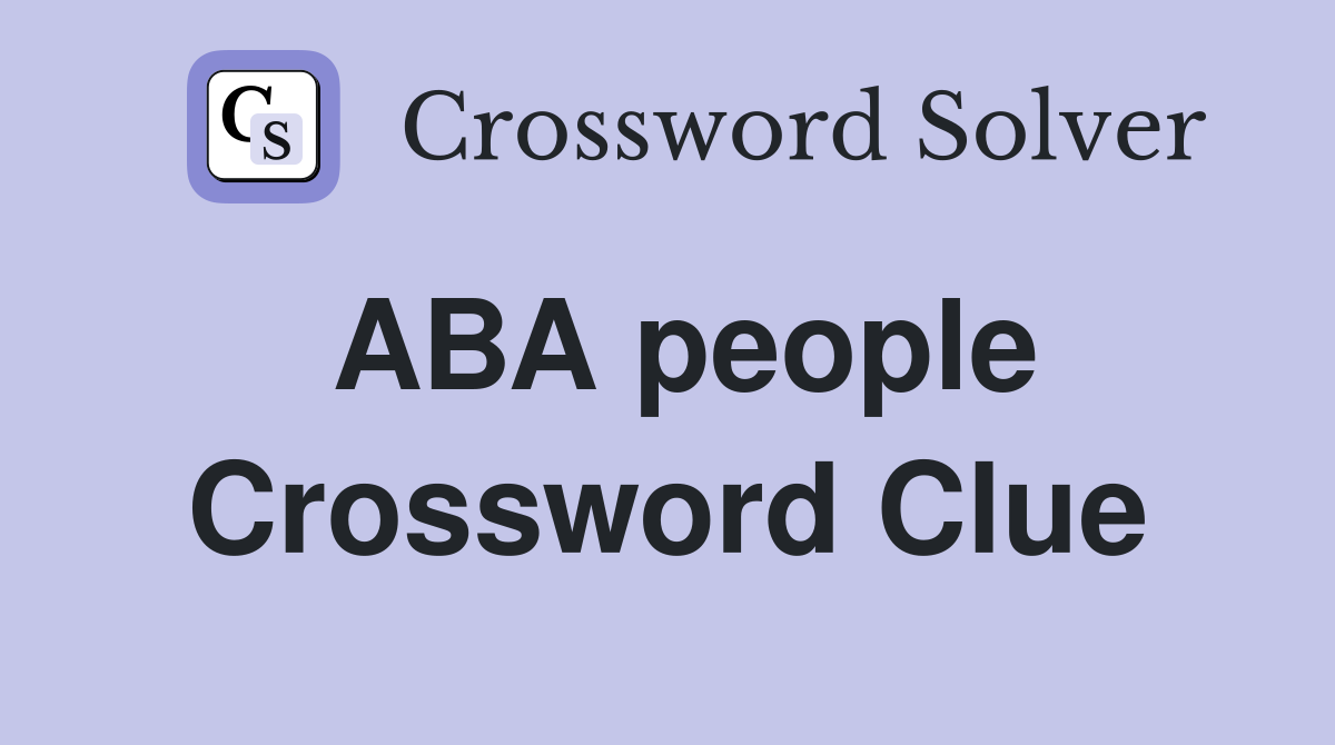 ABA people Crossword Clue