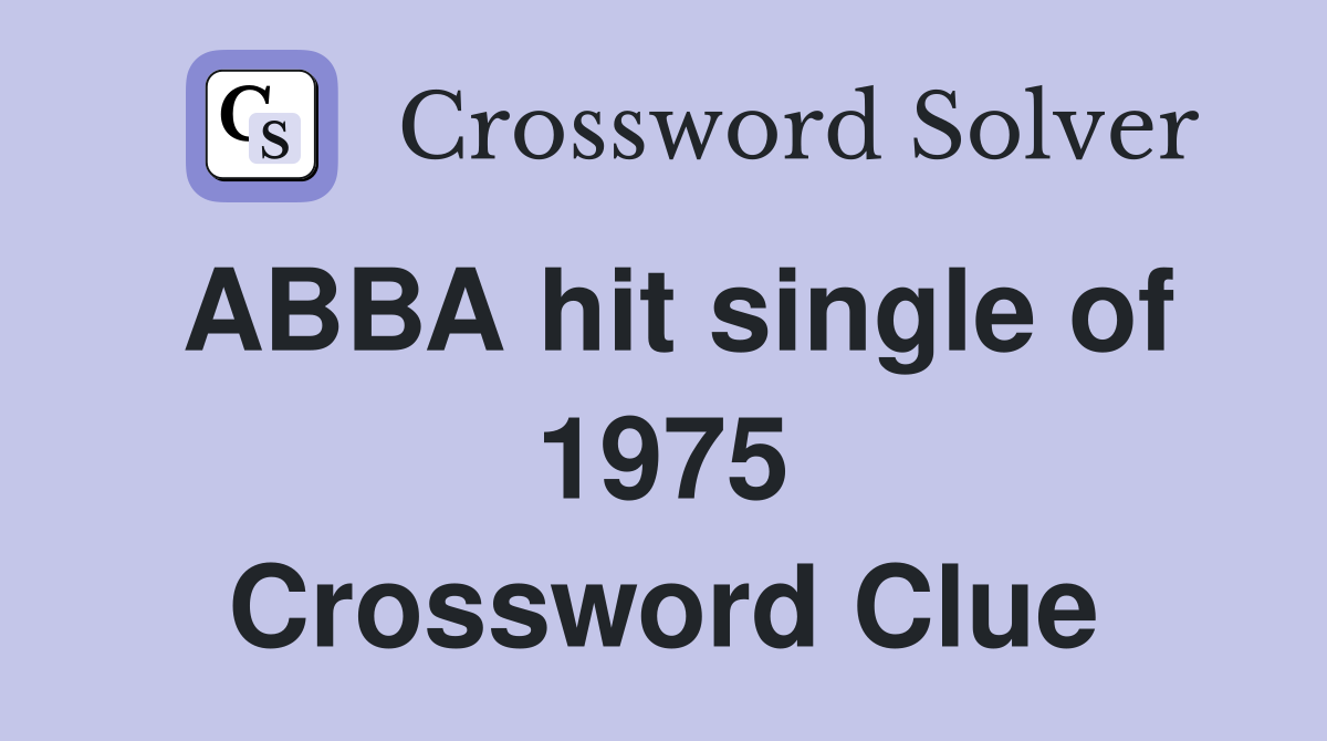 ABBA hit single of 1975 Crossword Clue