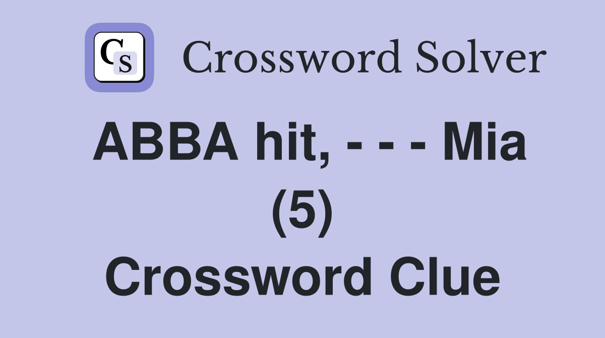 ABBA hit, - - - Mia (5) Crossword Clue
