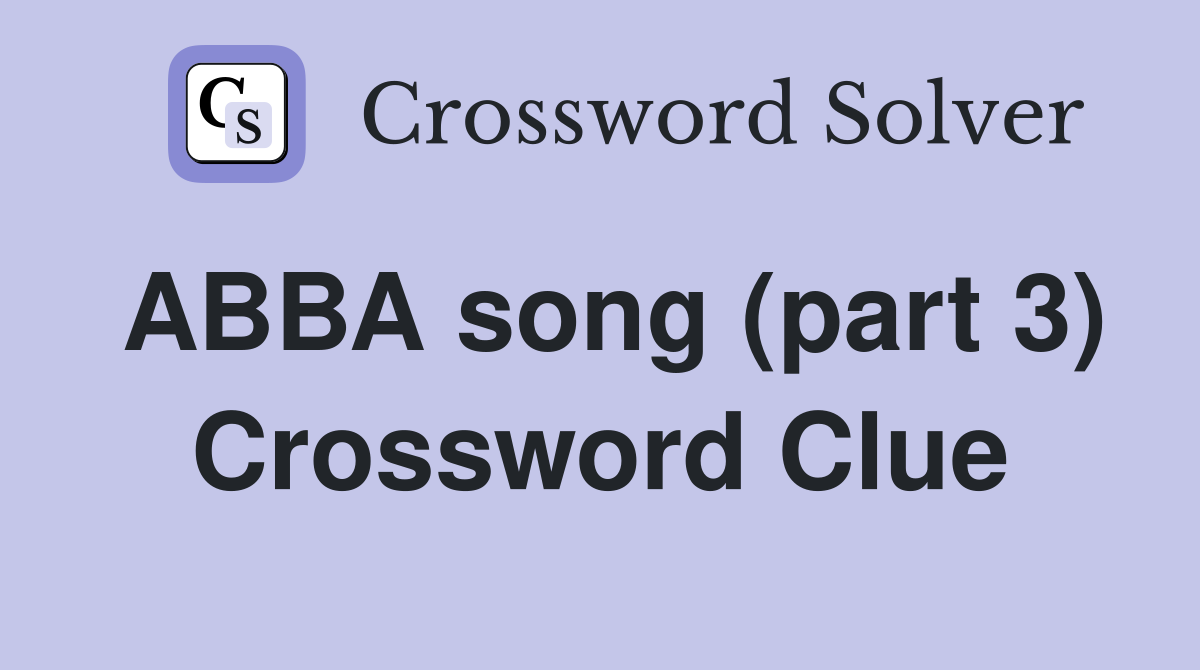 ABBA song (part 3) Crossword Clue
