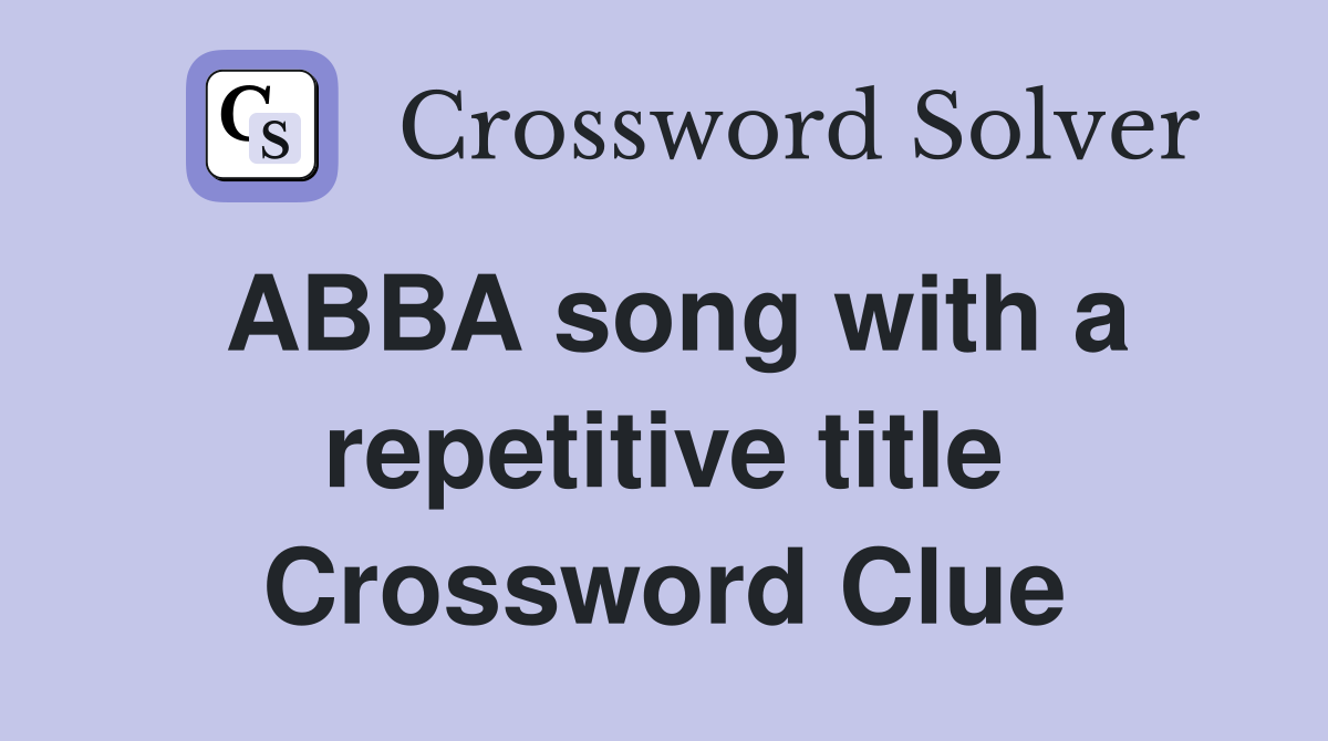 ABBA song with a repetitive title Crossword Clue
