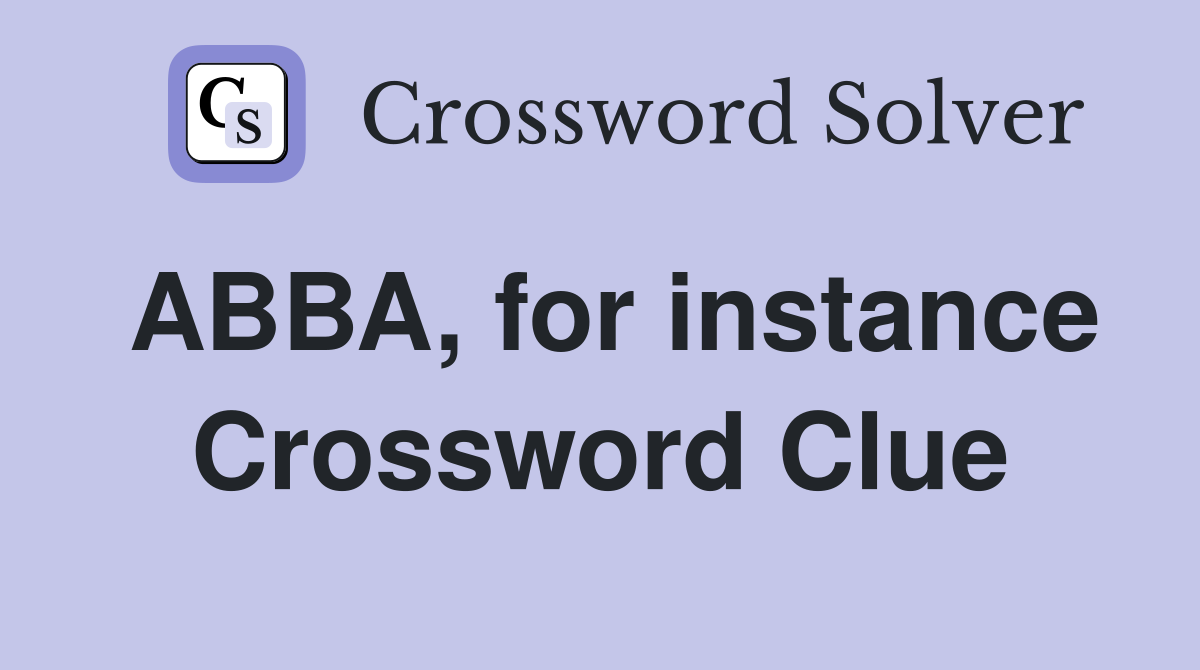ABBA, for instance Crossword Clue