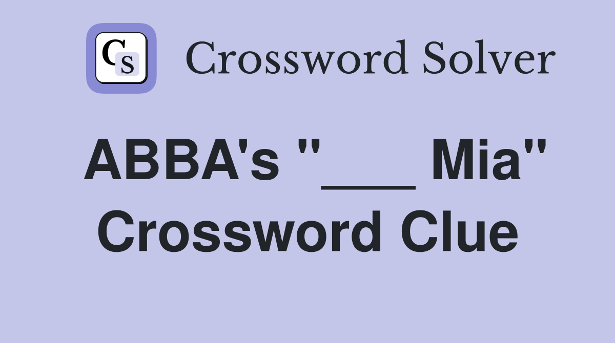 ABBA's "___ Mia" Crossword Clue