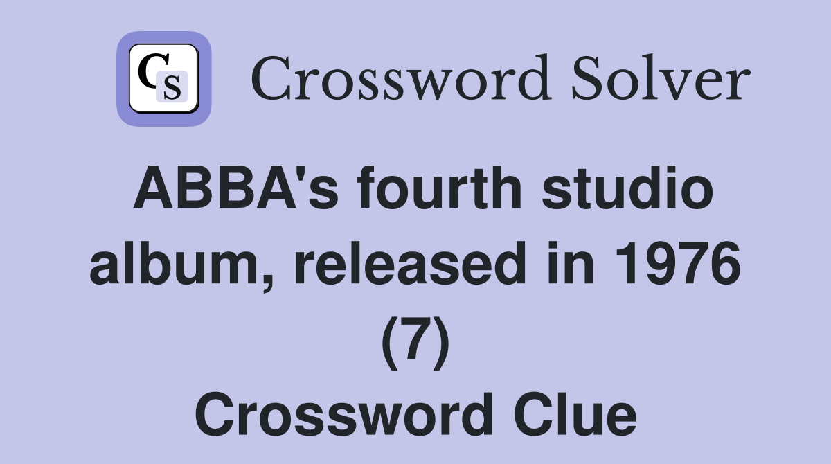 ABBA's fourth studio album, released in 1976 (7) Crossword Clue
