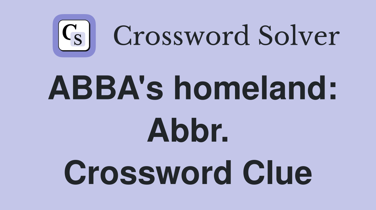 ABBA's homeland: Abbr. Crossword Clue