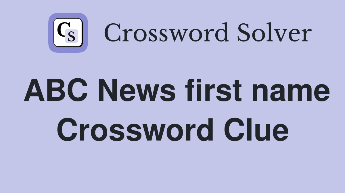 ABC News first name Crossword Clue