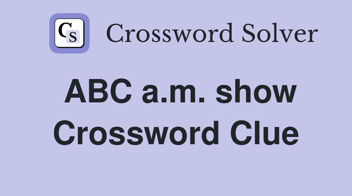 ABC a.m. show Crossword Clue