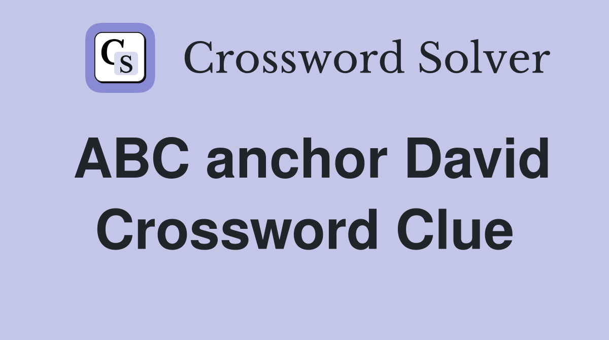 ABC anchor David Crossword Clue